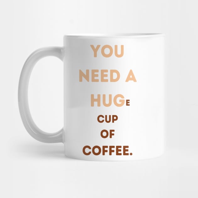 YOU NEED A HUG E CUP OF COFFEE by HaMa-Cr0w